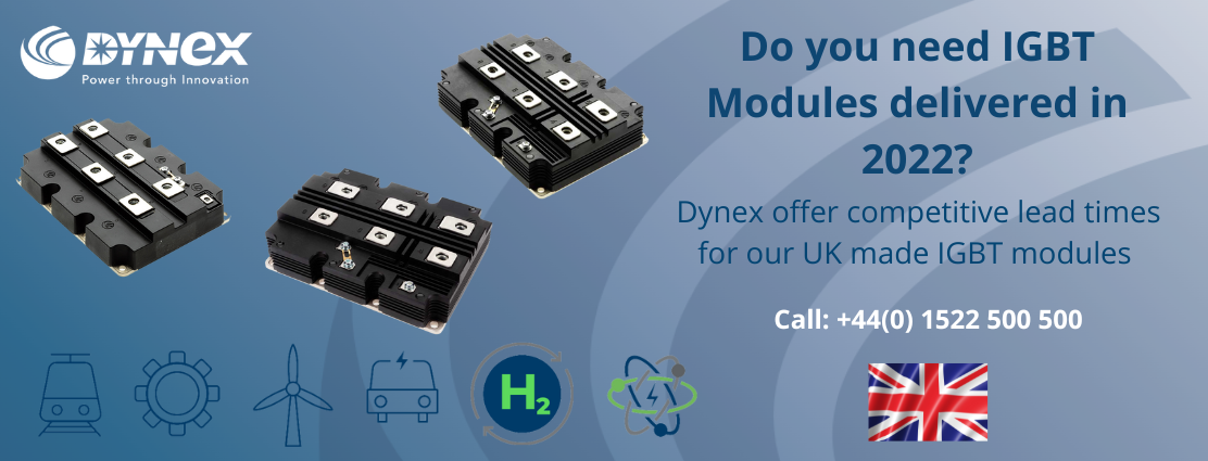 Competitive Lead Times on Dynex IGBT modules for delivery in 2022